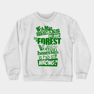 If a Man Speaks... Crewneck Sweatshirt